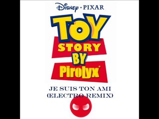 Toy Story - Je suis ton ami (Pirolyx electro remix)