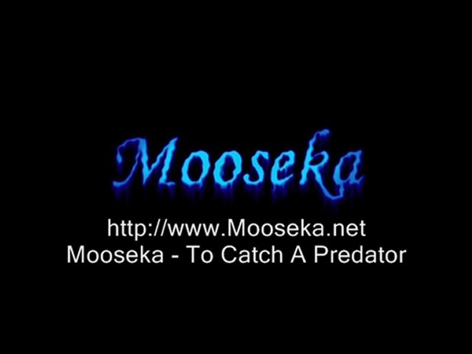 Mooseka - To Catch A Predator