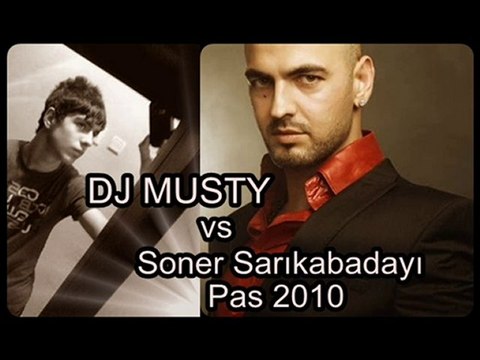 Dj Musty vS Soner Sarıkabadayı - Pas (2010 ReMix)