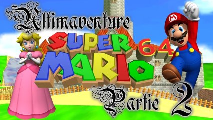 Super Mario 64 [02] - La caméra du diable