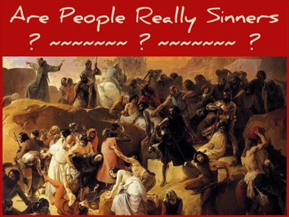 ARE PEOPLE REALLY SINNERS?