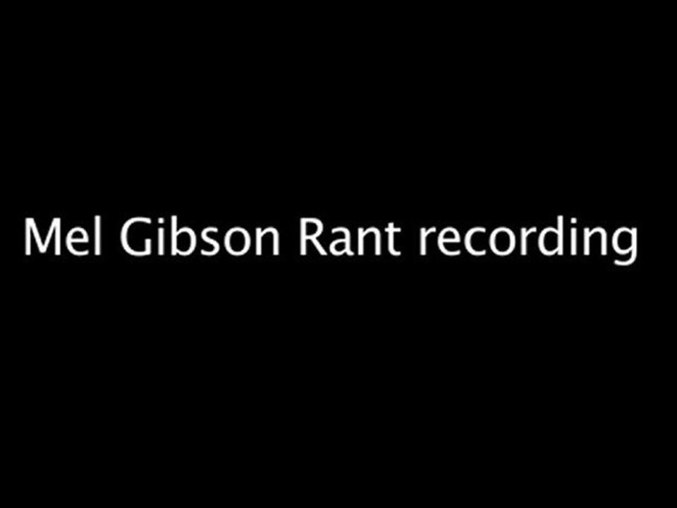 Mel Gibson rant