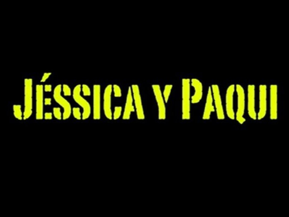 'Jéssica y Paqui The movie'
