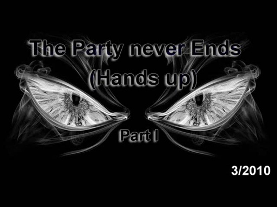 The Party never Ends - Part I