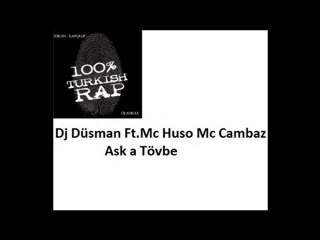 Dj Düsman Ft.Mc Huso Mc Cambaz Ask'a Tövbe