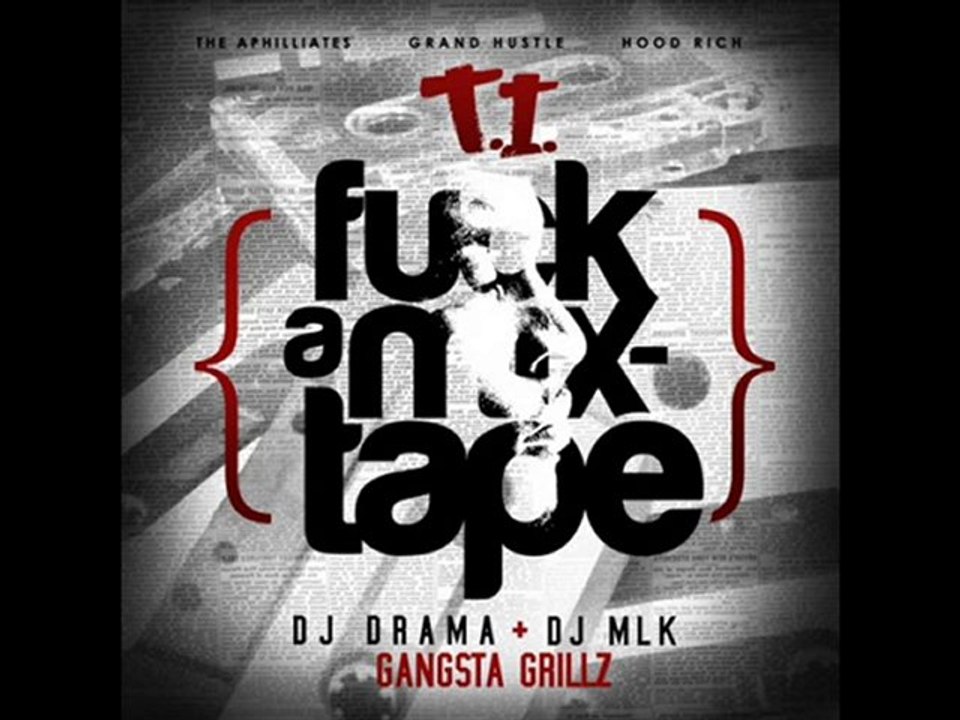 T.I - FUCK A MIXTAPE - 17 - BITCH WHO?