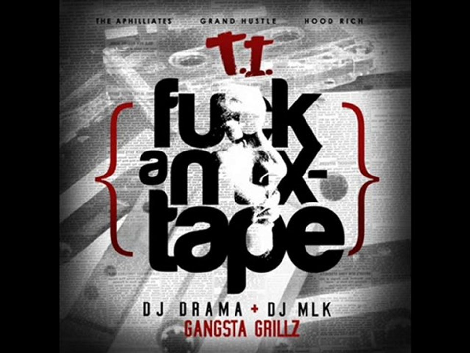 T.I FT. KERI HILSON - FUCK A MIXTAPE - 22 - GOT YOUR BACK