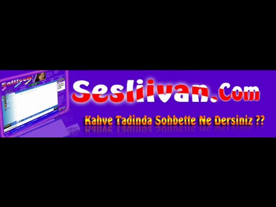 Sesliivan , sesliivan.com,neden gülüm neden,sesliivan.net