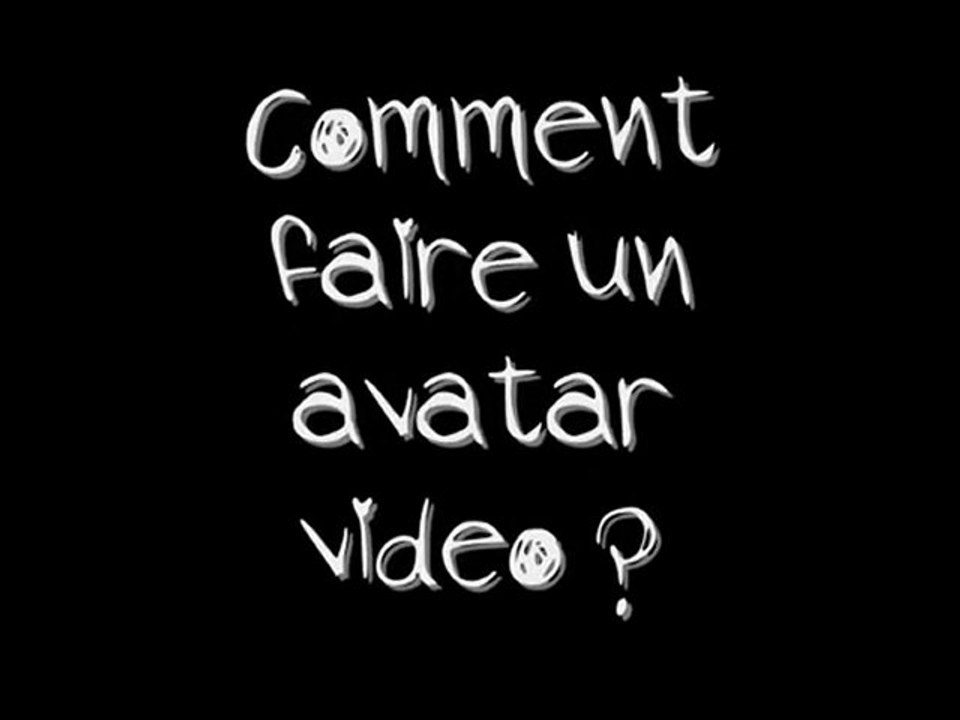 Comment faire un avatar vidéo.