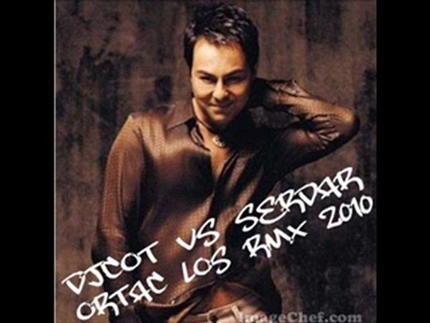 DjCot vs Serdar Ortaç - Loş Remix 2010