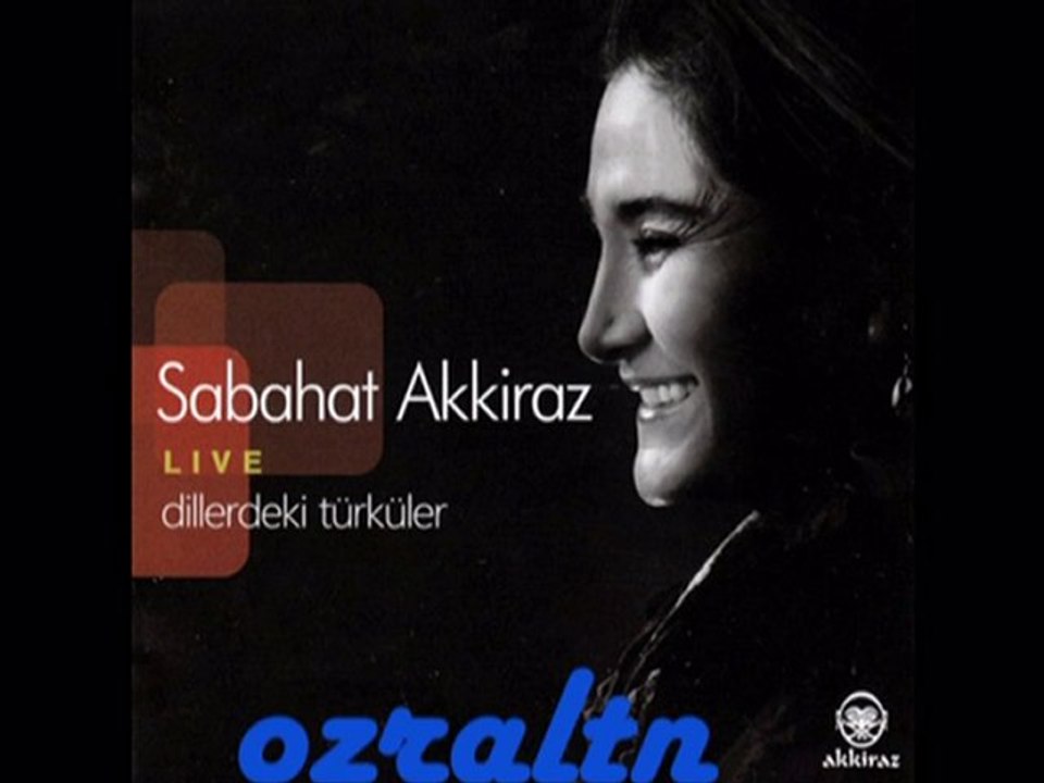 SABAHAT AKKİRAZ BÜYÜK CEVİZİN DİBİ 2010(DİLLERDEKİ TÜRKÜLER)
