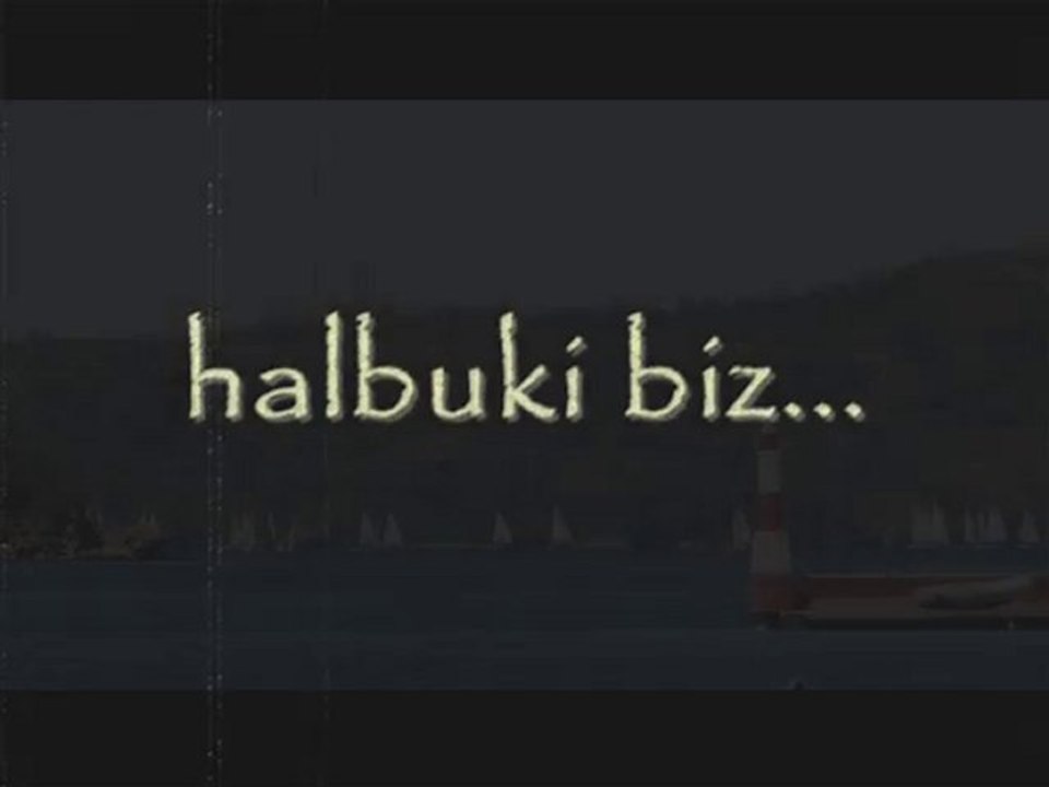 halbuki biz...