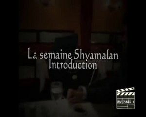 La semaine Shyamalan - introduction
