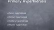 Hyperhidrosis - Its Causes and Effects