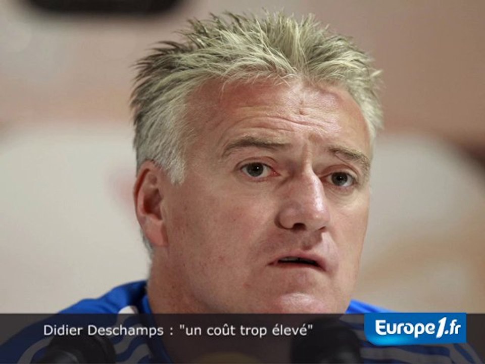 Deschamps : "un coût trop élevé"