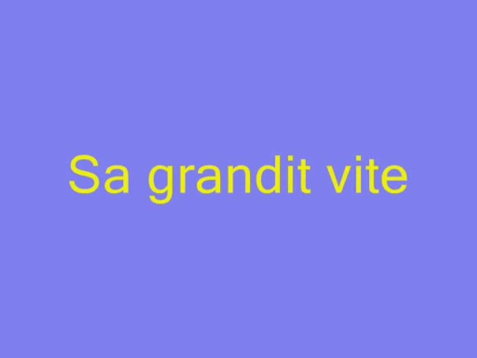 Sa grandit vite