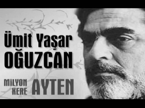 Milyon kere Ayten - Ümit Yaşar Oğuzcan