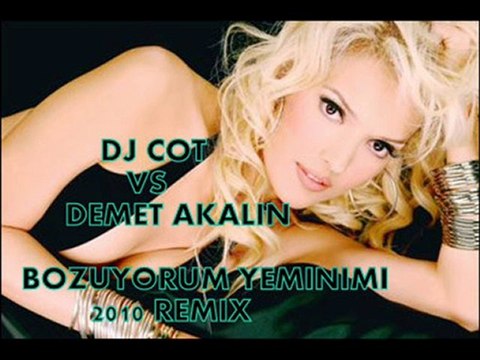 DjCot vs Demet Akalın - Bozuyorum Yeminimi Remix 2010