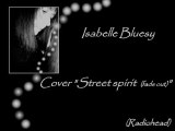 Isabelle Bluesy cover Street Spirit (fade out) (Radiohead)