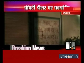 Property dealer shot at in Delhi