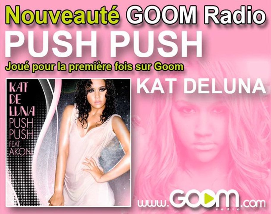 KAT DELUNA - "Push Push" Goom l'a joué en premier