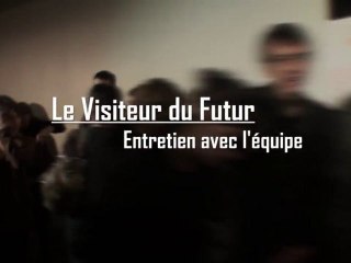 Visiteur du futur: entretien avec l'équipe EXTRAITS