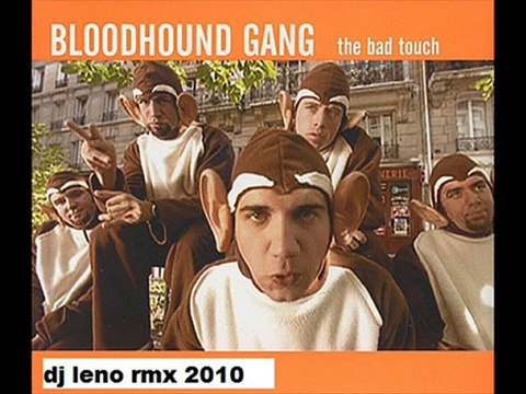 DJ Leno feat Bloodhound gang the bad touch 2010