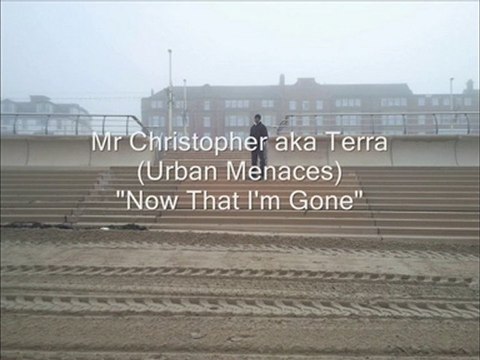 Mr Christopher aka Terra - Now That I'm Gone