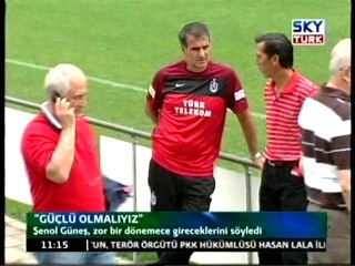 Şenol Güneş "Güçlü Olmalıyız"