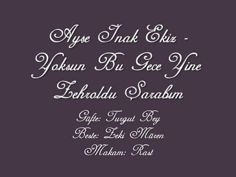 Ayşe İnak Ekiz-Yoksun Bu Gece Yine Zehroldu Şarabım