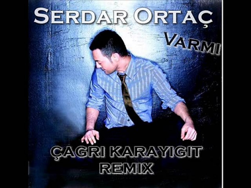 Serdar Ortaç - Varmı (Çağri Karayiğit Remix)