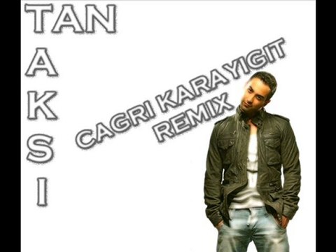 Tan - Taksi (Çağrı Karayiğit Remix)