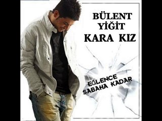 BÜLENT YİĞİT KARA KIZ