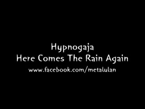 Hypnogaja - Here Comes The Rain Again