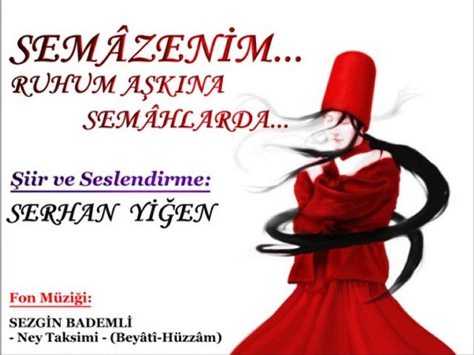 SERHAN YIGEN (Semazenim... Ruhum Askina Semahlarda...)