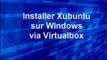 Installer Xubuntu sur Windows via Virtualbox