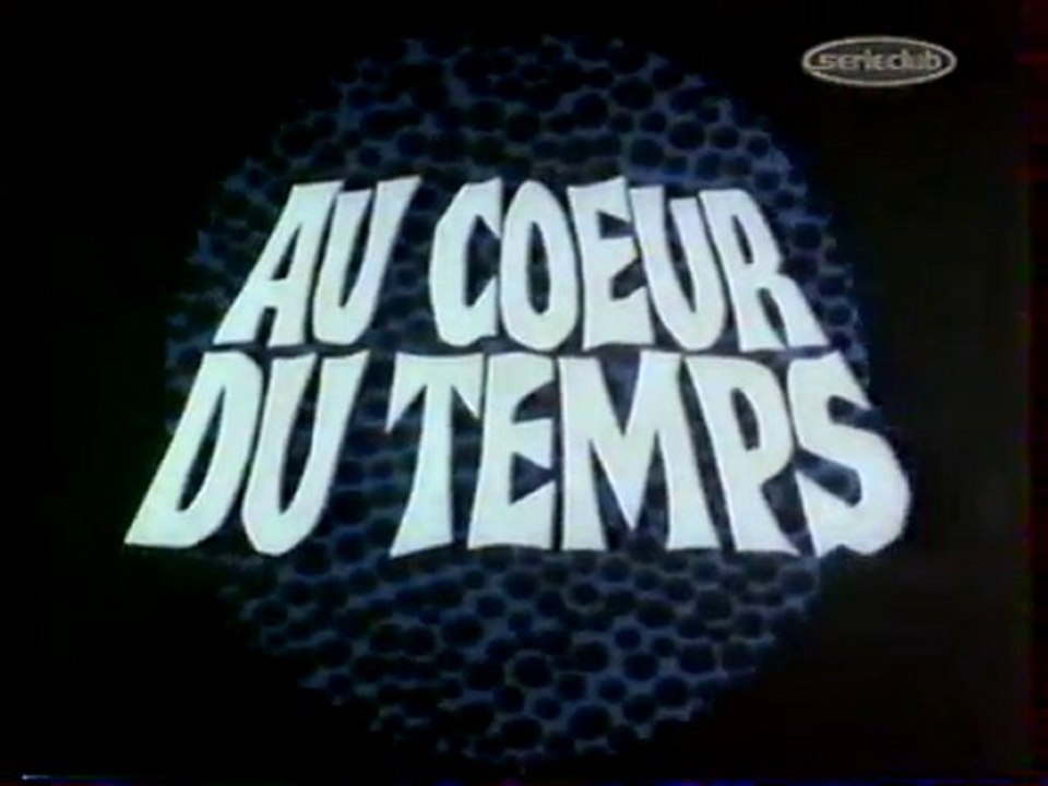 Génerique de la Série AU COEUR DU TEMPS 2002 Serie Club