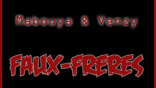 Venzy & Mabouya - Faux-frères