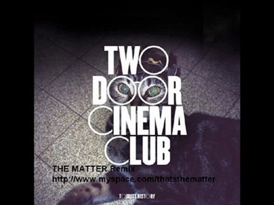 Two Door Cinema Club - What you know ( The Matter Remix)