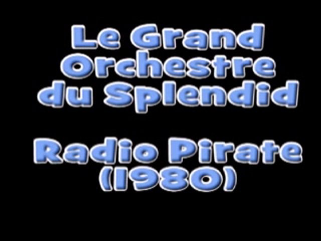 Le grand Ochestre du splendid - Radio pirate - Vidéo Dailymotion
