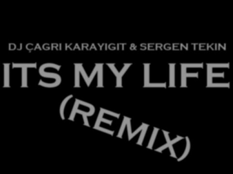 DJ Çağrı Karayiğit & Sergen Tekin - Its My Life(Remix)