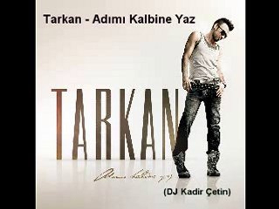 TARKAN - ADIMI KALBİNE YAZ