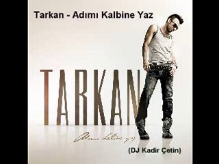TARKAN - ADIMI KALBİNE YAZ