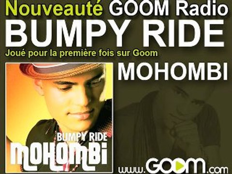 MOHOMBI - Bumpy Ride , joué en premier sur Goom Radio