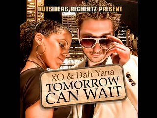 Tomorrow can wait - XO & Dah Yana