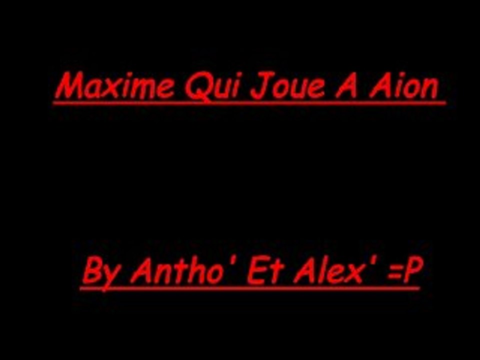 Maxime Qui Joue A Aion