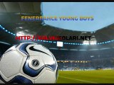 Fenerbahçe Young Boys Maç Özeti Canlı İzle 4 Ağustos