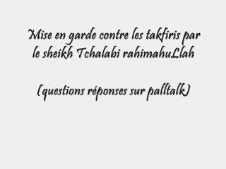 Mise en garde du cheikh Tchalabi contre les takfiris