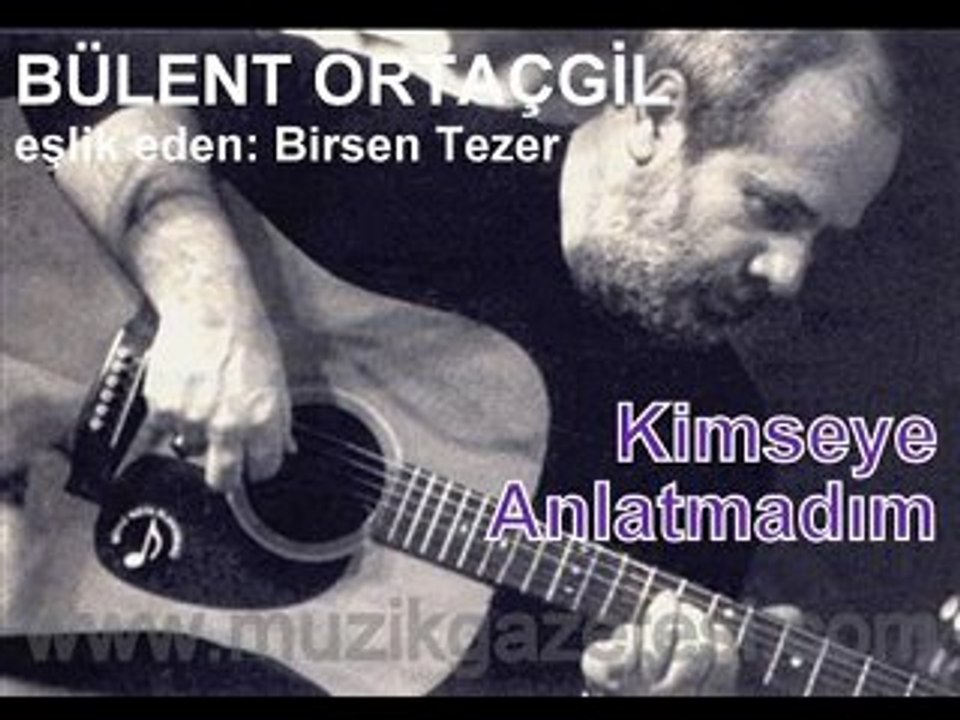 Bülent Ortaçgil & Birsen Tezer - Kimseye Anlatmadım