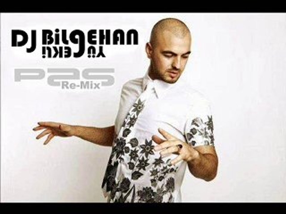 Dj Bilgehan YÜREKLİ & Soner Sarıkabadayı - Pas remix